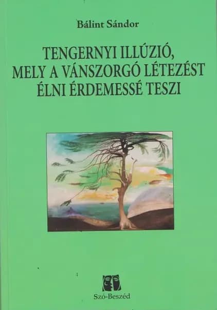 Tengernyi illúzió, mely a vánszorgó létezést élni érdemessé teszi 
