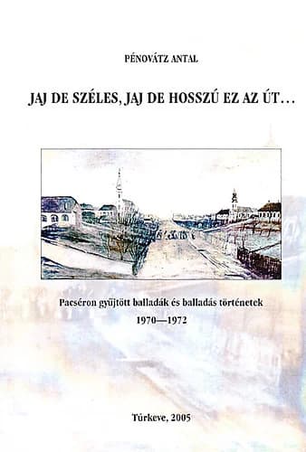 Jaj de széles, jaj de hosszú ez az út...