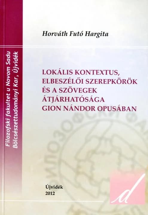 Lokális kontextus, elbeszélői szerepkörök és a szövegek átjárhatósága Gion Nándor opusában
