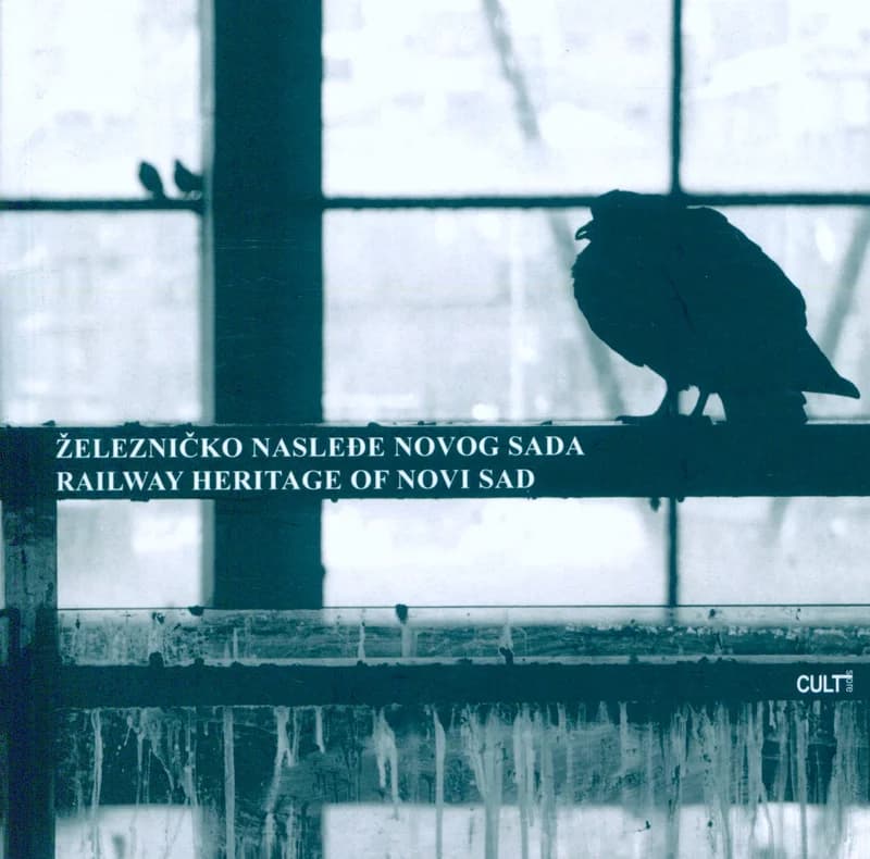 Železničko nasleđe Novog Sada – Railns / Railway heritage of Novi Sad – Railns
