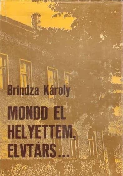 Mondd el helyettem, elvtárs... 