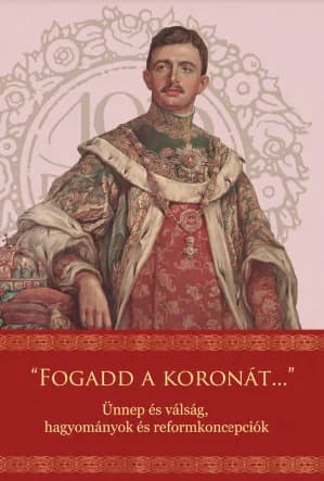 „Fogadd a koronát...”