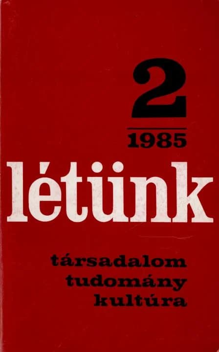 Létünk, 15. évf. 1985. március – április. 2. sz. 197–417. oldal