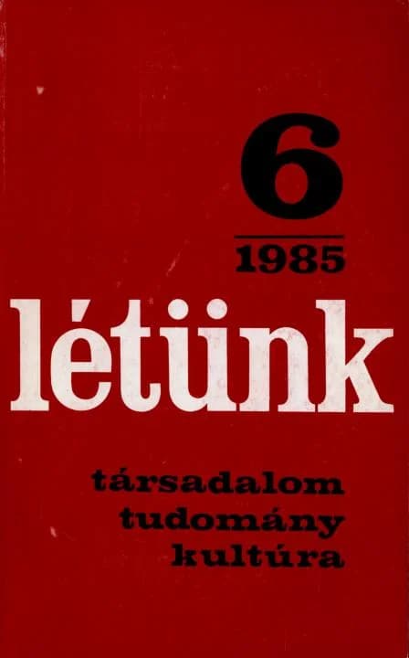 Létünk, 15. évf. 1985. november – december. 6. sz. 779–981. oldal