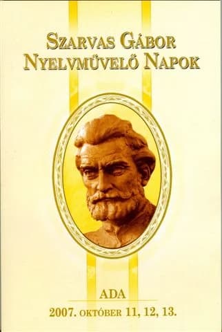 Szarvas Gábor Nyelvművelő Napok, Ada, 2007. október 11., 12., 13.