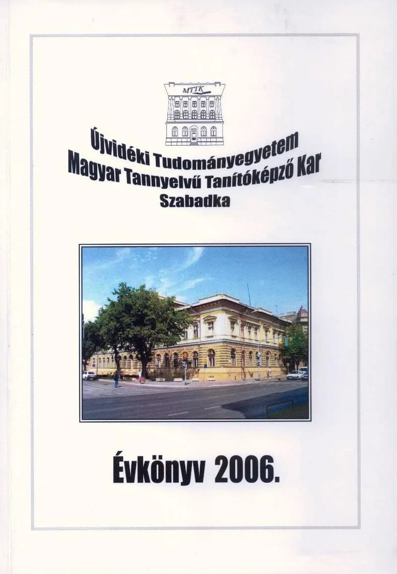 Az Újvidéki Tudományegyetem Magyar Tannyelvű Tanítóképző Kar évkönyve 2006