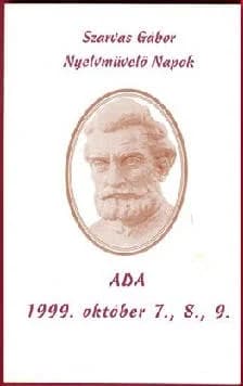 Szarvas Gábor Nyelvművelő Napok, Ada, 1999. október 7., 8., 9.