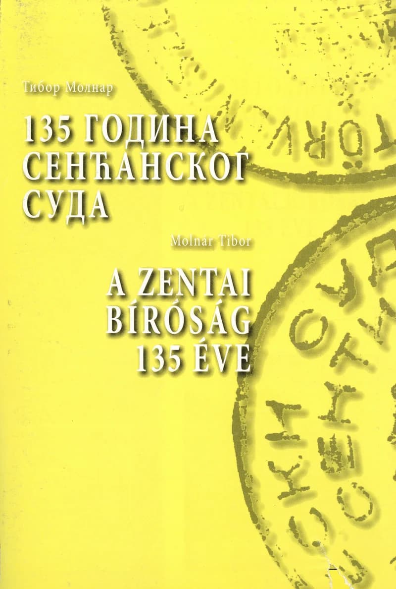135 godina senćanskog suda (1872-2007) – A zentai bíróság 135 éve (1872–2007) 