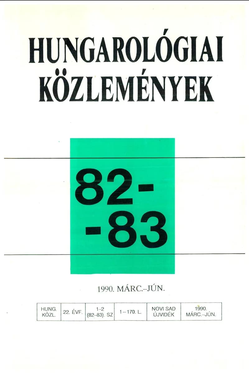 Hungarológiai Közlemények, 22. évf. 1990. március 1. – június 1. 82–83. sz. 1–172. oldal