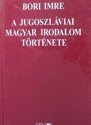 A jugoszláviai magyar irodalom története