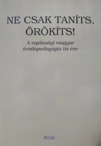 Ne csak taníts, örökíts!