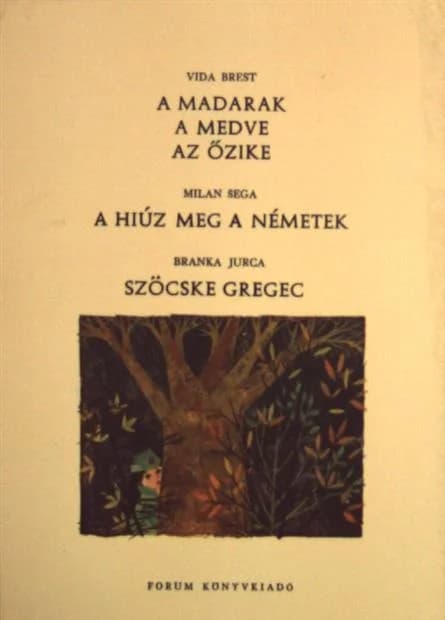 A madarak; A medve; Az őzike; A hiúz meg a németek; Szöcske Gregec 