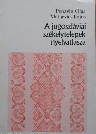 A jugoszláviai székelytelepek nyelvatlasza