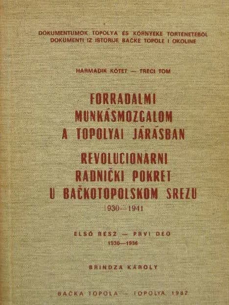 Forradalmi munkásmozgalom a topolyai járásban / Revolucionarni pokret u bačkotopolskom srezu. Harmadik kötet, első rész