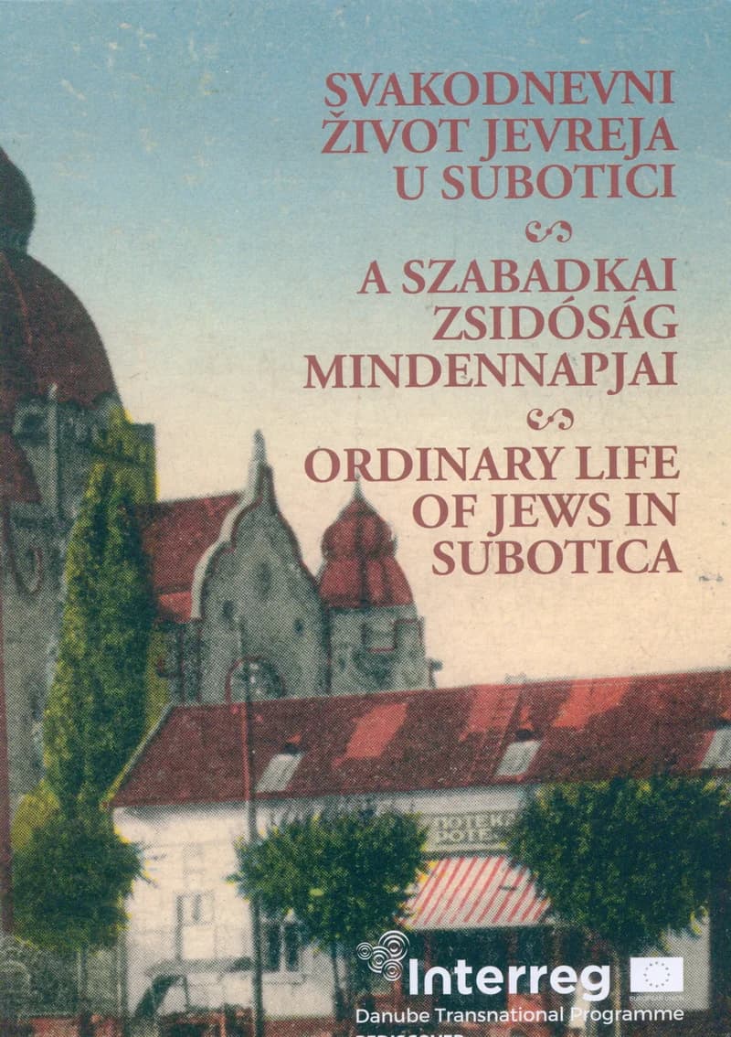 Svakodnevni život Jevreja u Subotici / A szabadkai zsidóság mindennapjai / Ordinary life of Jews in Subotica