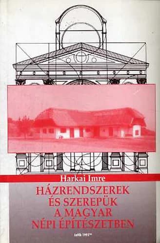 Házrendszerek és szerepük a magyar népi építészetben