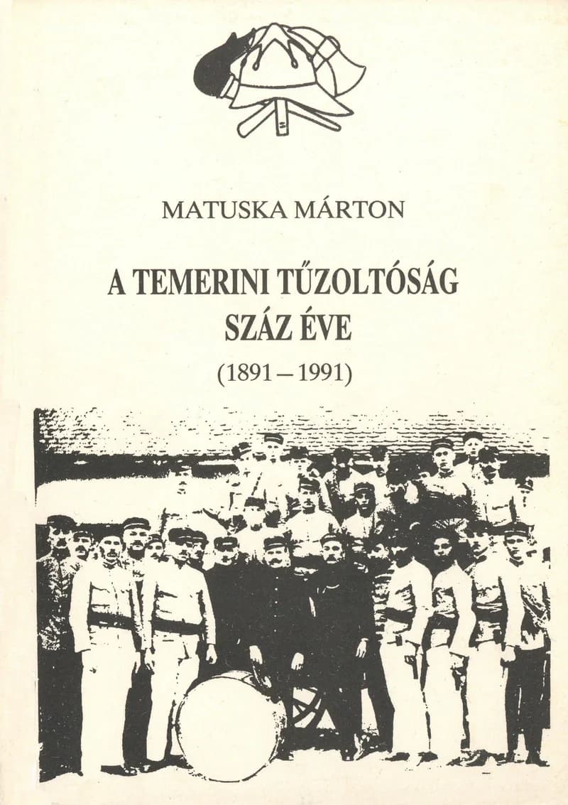 A temerini tűzoltóság száz éve 
