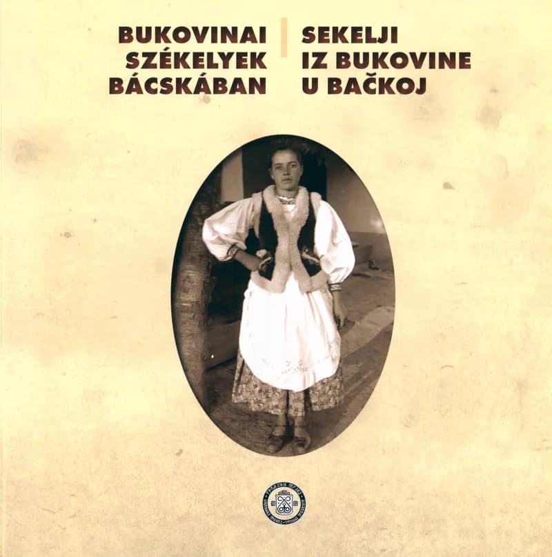 Bukovinai székelyek Bácskában / Sekelji iz Bukovine u Bačkoj