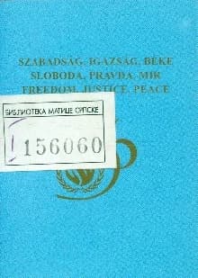 Szabadság, igazság, béke / Sloboda, pravda, mir / Freedom, justice, peace 