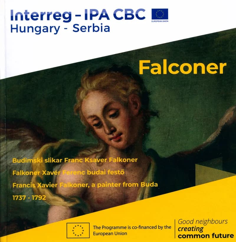 Franciscus Falconer pictor Budensis / Falkoner Xavér Ferenc budai festő / Budimski slikar Franc Ksaver Falkoner / Francis Xavier Falkoner, a painter from Buda