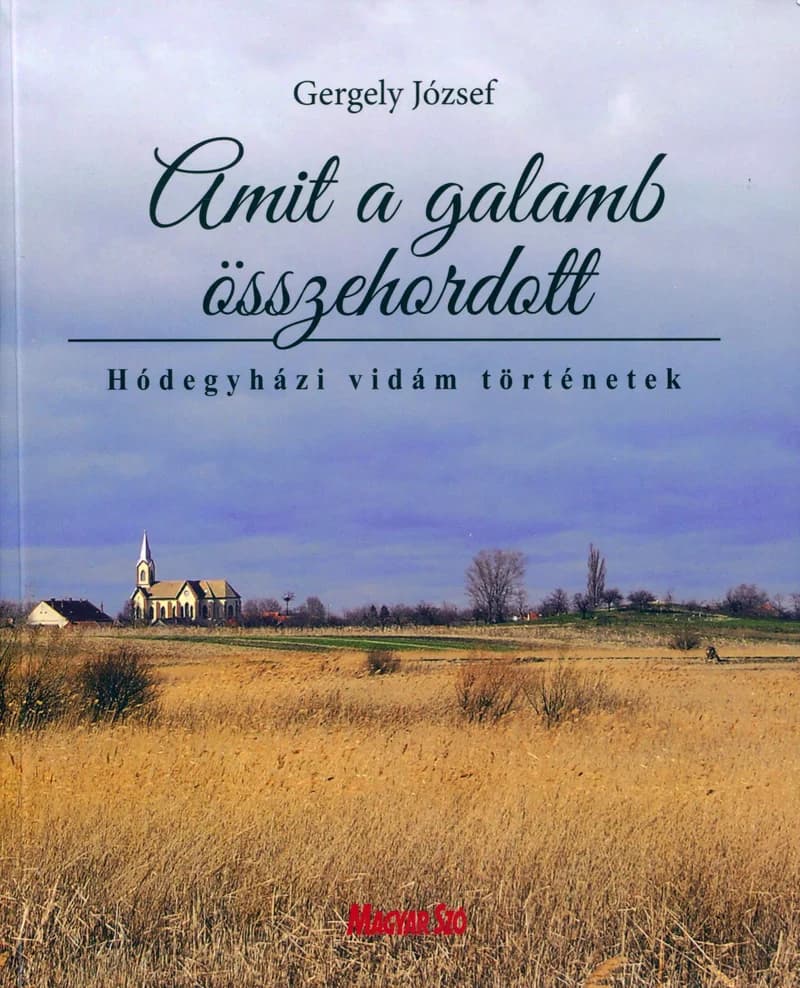 Amit a galamb összehordott  