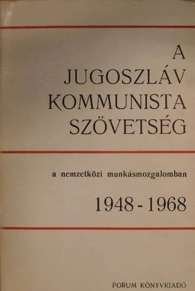 A Jugoszláv Kommunista Szövetség a nemzetközi munkásmozgalomban 1948 és 1968 között