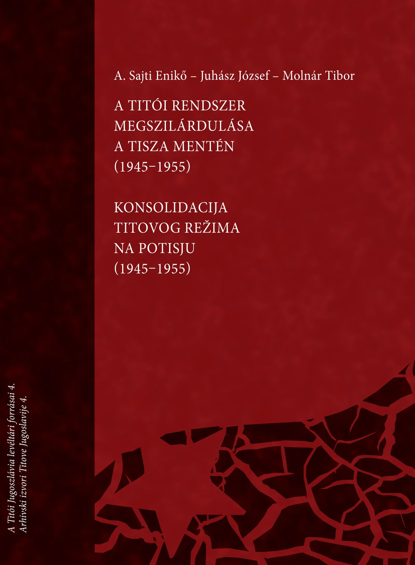 A titói rendszer megszilárdulása a Tisza mentén (1945–1955) / Konsolidacija Titovog režima na Potisju (1945–1955)
