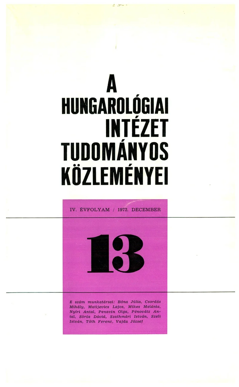 Hungarológiai Intézet Tudományos Közleményei, 4. évf. 1972. december 1. 13. sz. 1–170. oldal