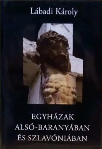 Egyházak Alsó-Baranyában és Szlavóniában