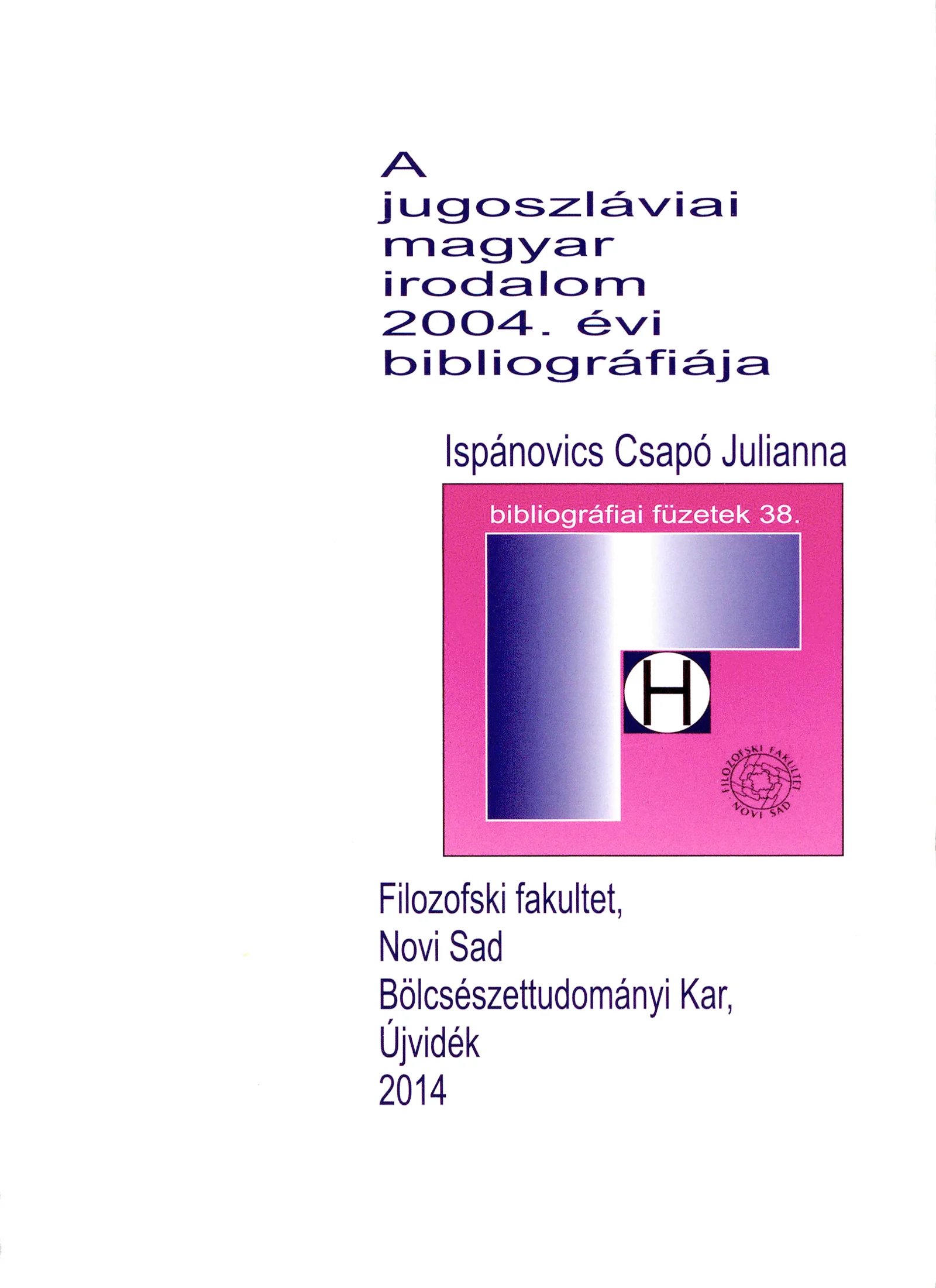 A jugoszláviai magyar irodalom 2004. évi bibliográfiája