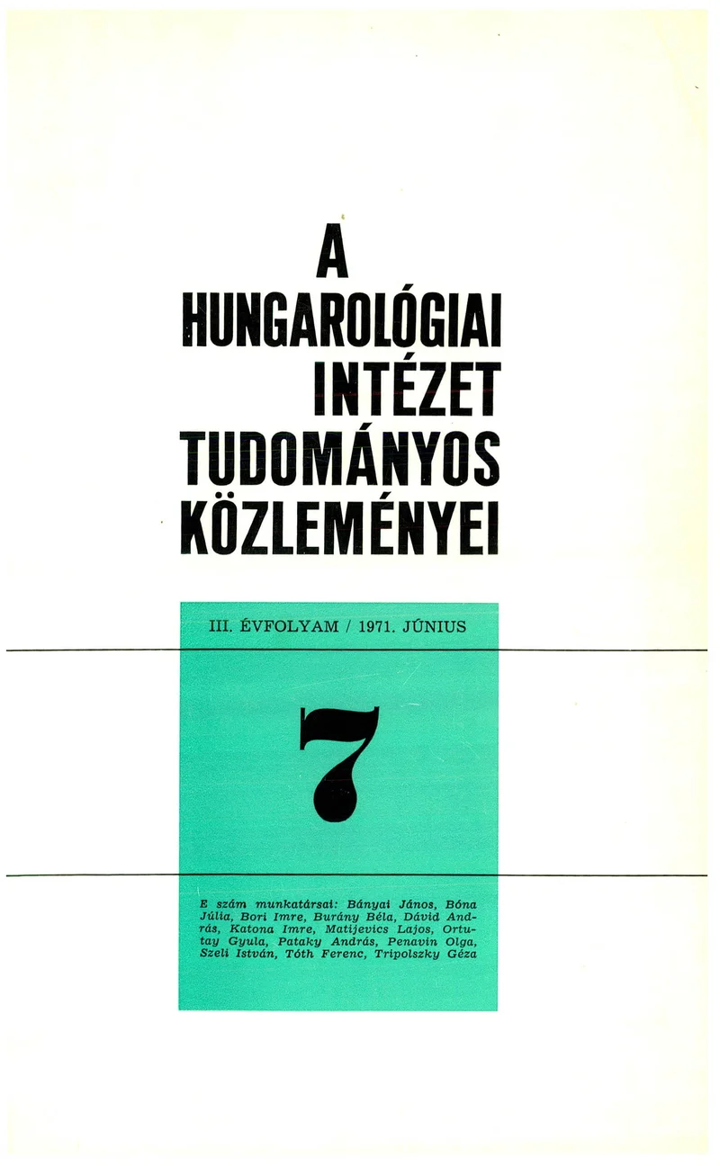 Hungarológiai Intézet Tudományos Közleményei, 3. évf. 1971. június 1. 7. sz. 1–172. oldal