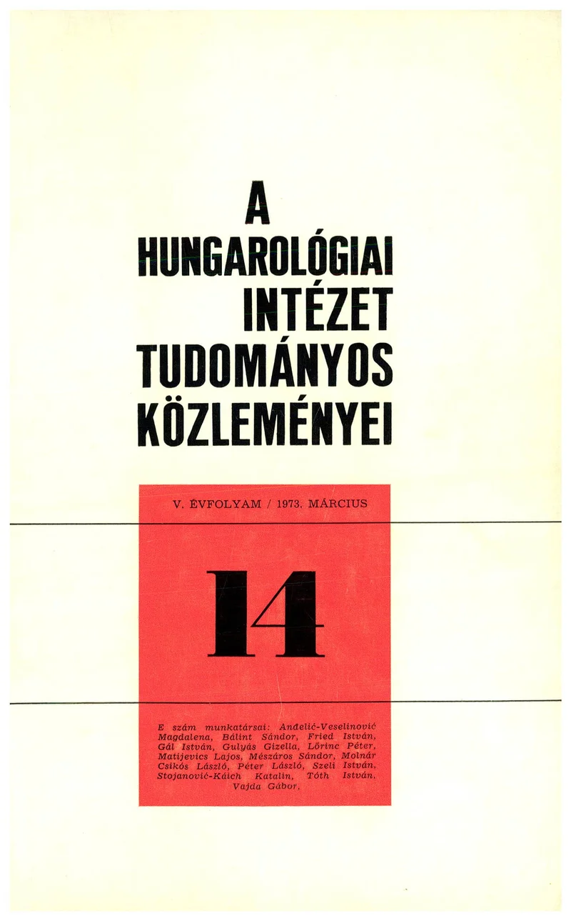 Hungarológiai Intézet Tudományos Közleményei, 5. évf. 1973. március 1. 14. sz. 1–165. oldal