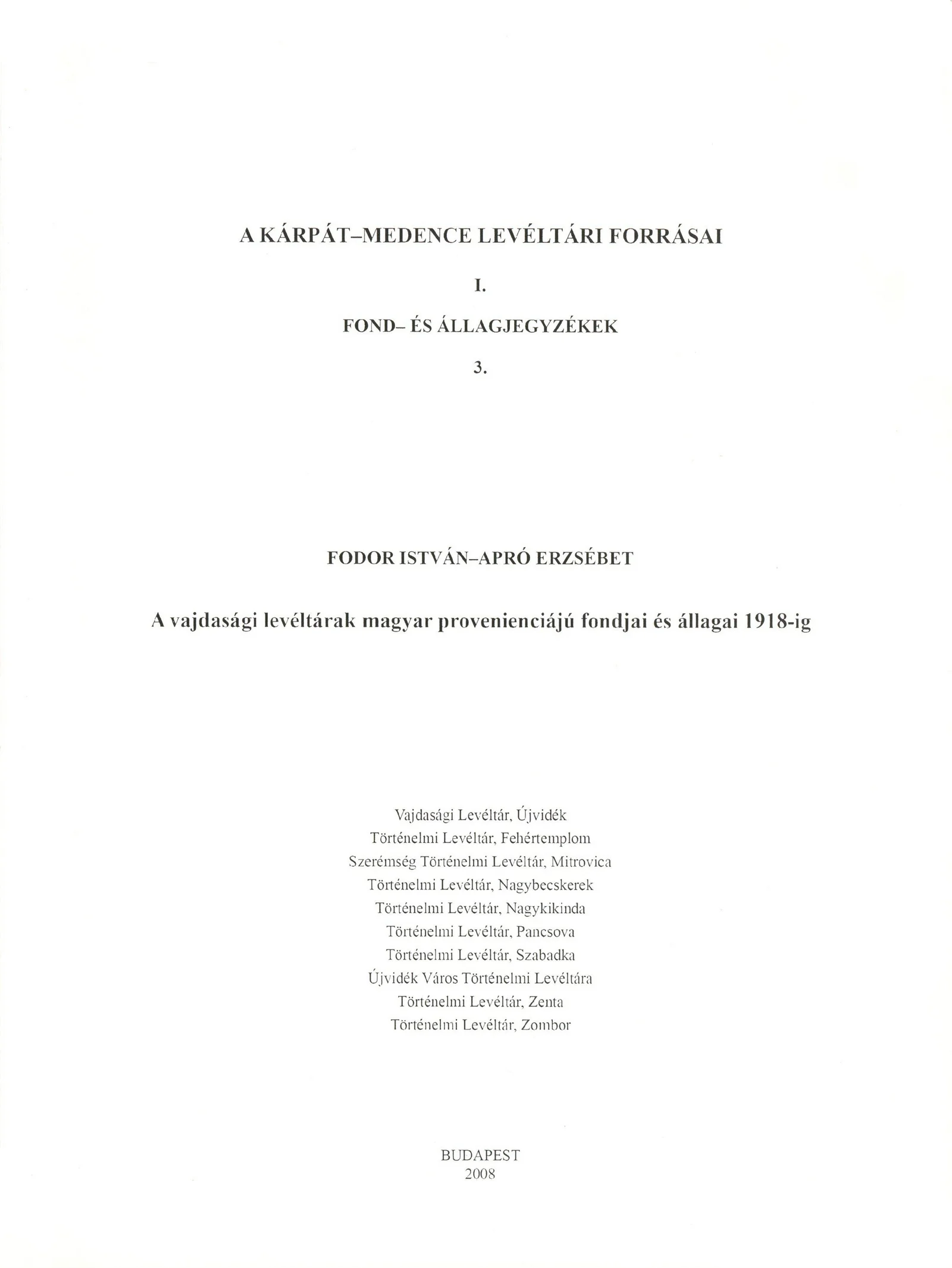 A vajdasági levéltárak magyar provenienciájú fondjai és állagai 1918-ig