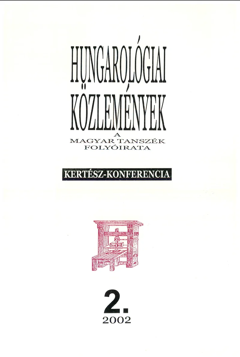 Hungarológiai Közlemények, 34. évf. 2002. január 1. 2. sz. 1–152. oldal