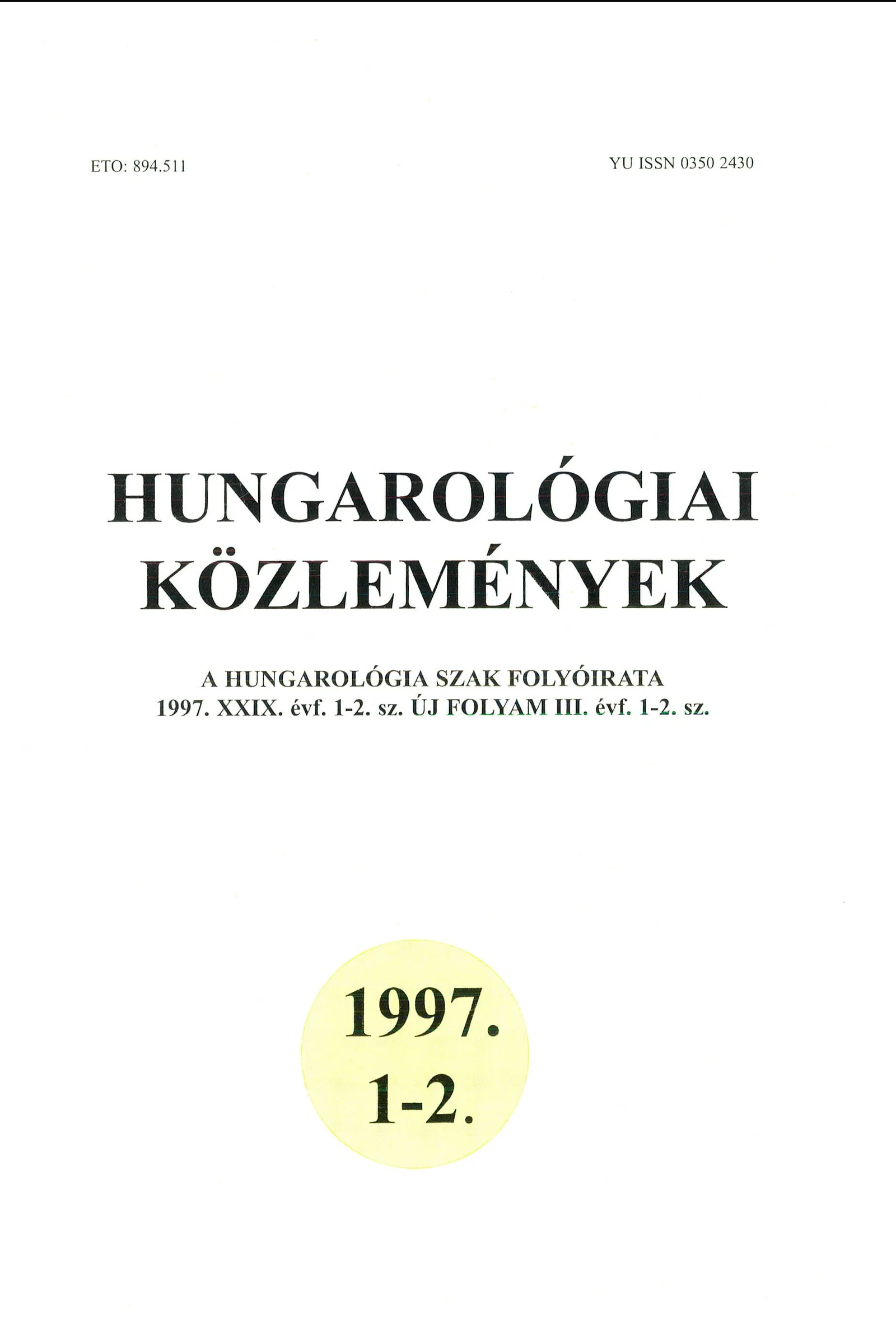 Hungarológiai Közlemények, 29. évf. 1997. január 1. 1–2. sz. 1–147. oldal