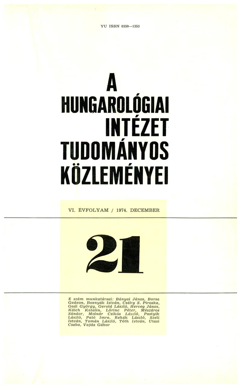Hungarológiai Intézet Tudományos Közleményei, 6. évf. 1974. december 1. 21. sz. 1–172. oldal