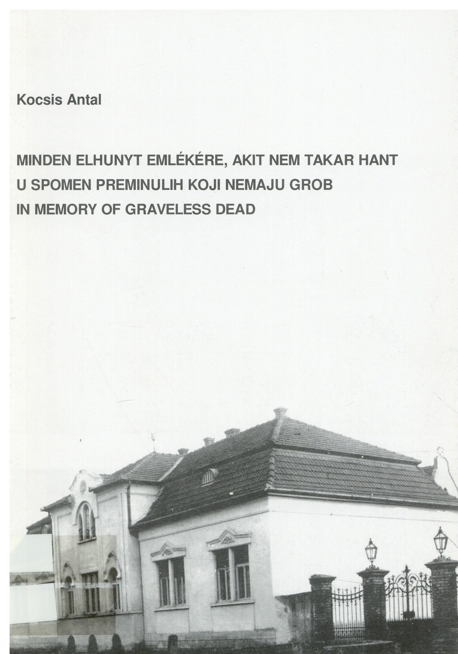Minden elhunyt emlékére, akit nem takar hant / U spomen preminulih koji nemaju grob / In memory of graveless dead 